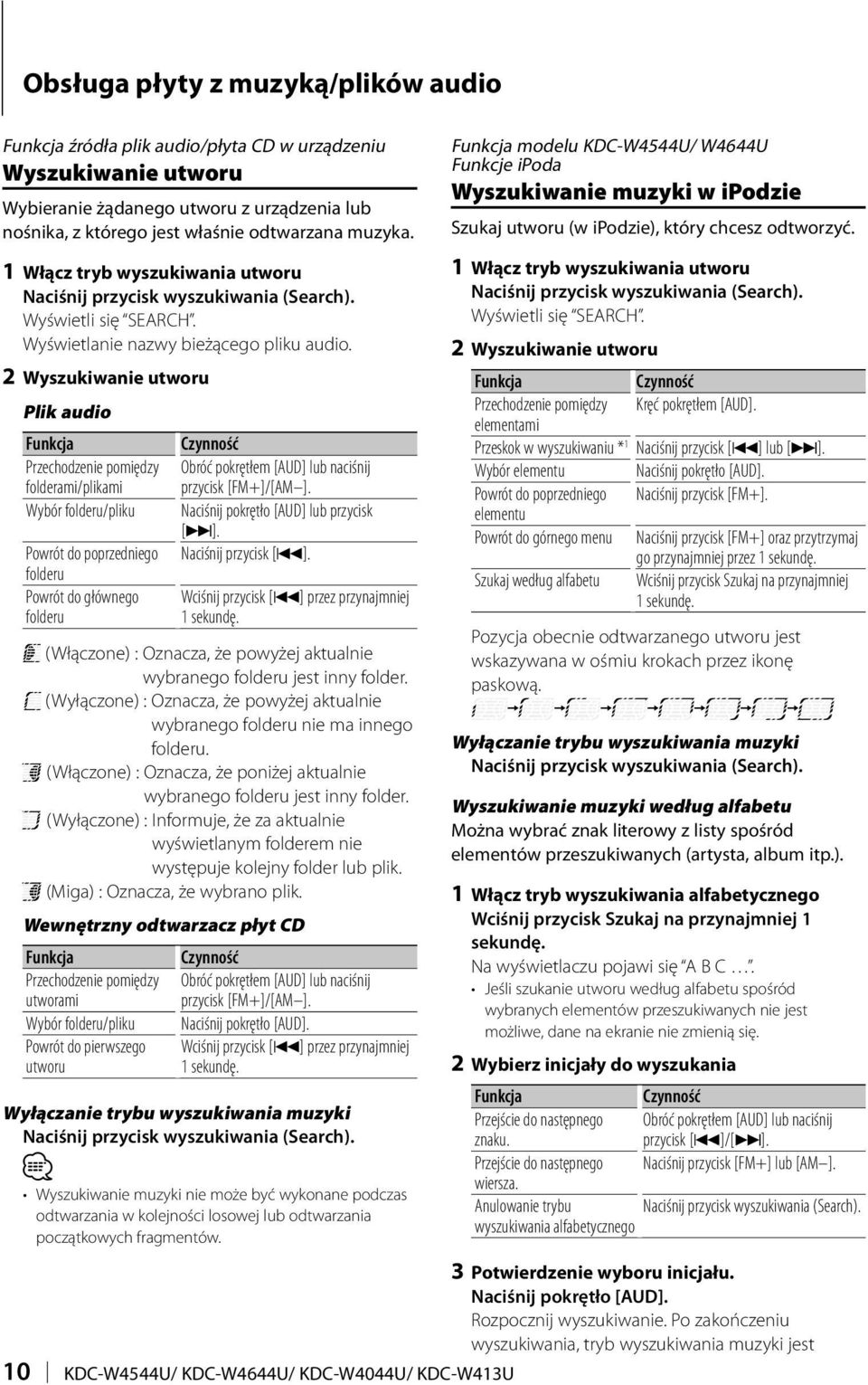 2 Wyszukiwanie utworu Plik audio Funkcja Czynność Przechodzenie pomiędzy Obróć pokrętłem [AUD] lub naciśnij folderami/plikami przycisk [FM+]/[AM ].