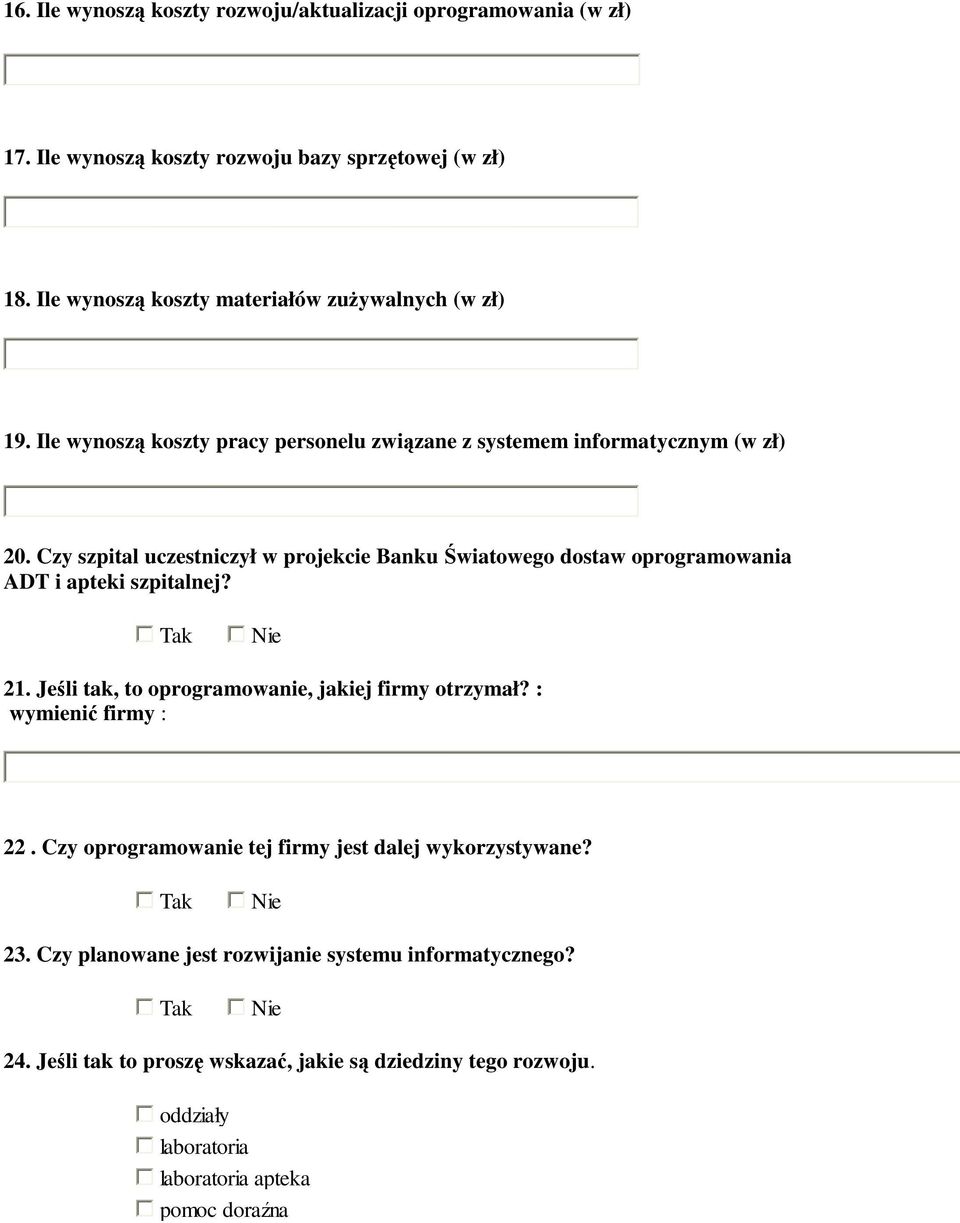 Czy szpital uczestniczył w projekcie Banku Światowego dostaw oprogramowania ADT i apteki szpitalnej? 21. Jeśli tak, to oprogramowanie, jakiej firmy otrzymał?