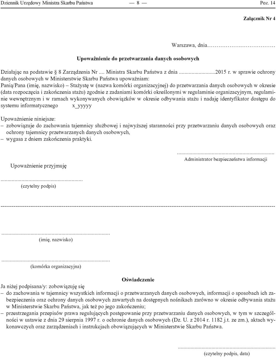 zakończenia stażu) zgodnie z zadaniami komórki określonymi w regulaminie organizacyjnym, regulaminie wewnętrznym i w ramach wykonywanych obowiązków w okresie odbywania stażu i nadaję identyfikator