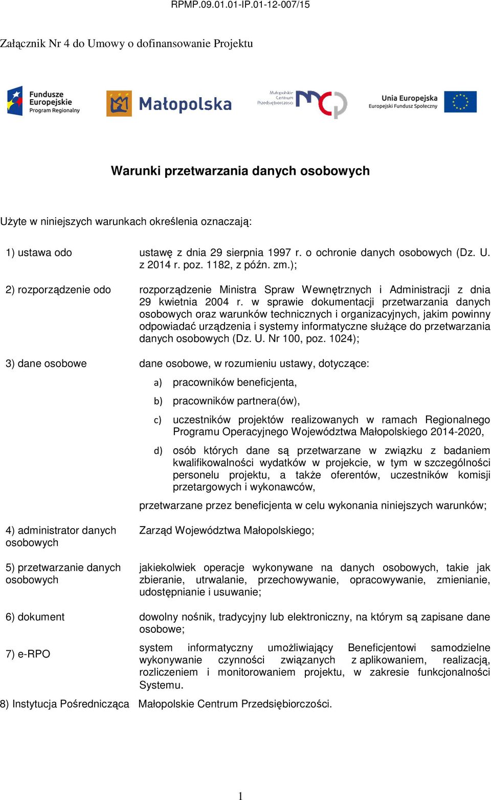 w sprawie dokumentacji przetwarzania danych osobowych oraz warunków technicznych i organizacyjnych, jakim powinny odpowiadać urządzenia i systemy informatyczne słuŝące do przetwarzania danych