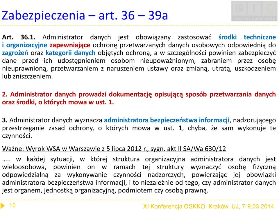 a w szczególności powinien zabezpieczyć dane przed ich udostępnieniem osobom nieupoważnionym, zabraniem przez osobę nieuprawnioną, przetwarzaniem z naruszeniem ustawy oraz zmianą, utratą,