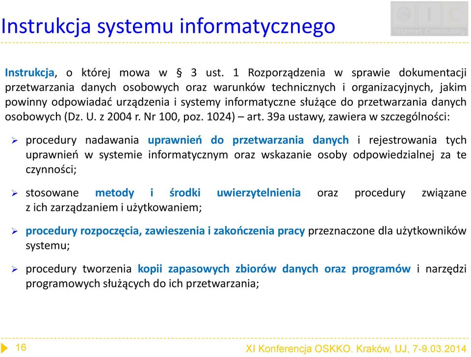 przetwarzania danych osobowych (Dz. U. z 2004 r. Nr 100, poz. 1024) art.