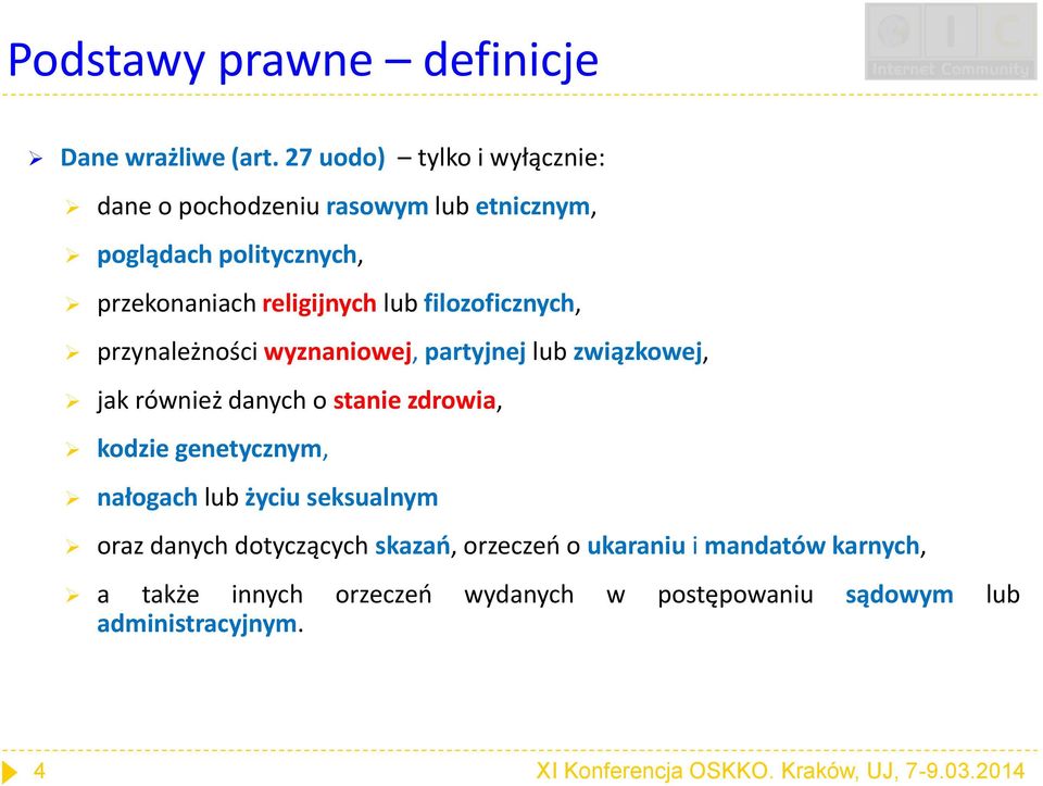 filozoficznych, przynależności wyznaniowej, partyjnej lub związkowej, jak również danych o stanie zdrowia, kodzie genetycznym,