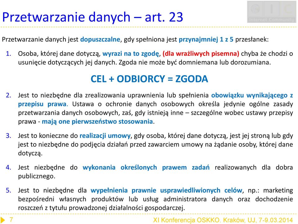 Jest to niezbędne dla zrealizowania uprawnienia lub spełnienia obowiązku wynikającego z przepisu prawa.