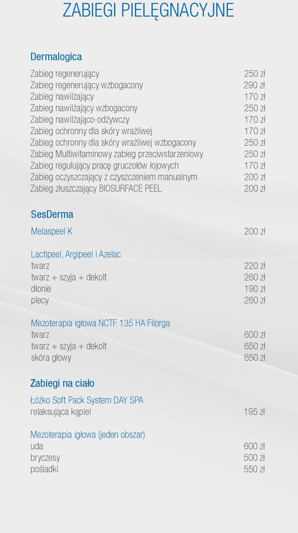 czyszczeniem manualnym Zabieg złuszczający BIOSURFACE PEEL SesDerma Melaspeel K Lactipeel, Argipeel i Azelac + szyja + dekolt Mezoterapia igłowa NCTF 135 HA Filorga + szyja + dekolt