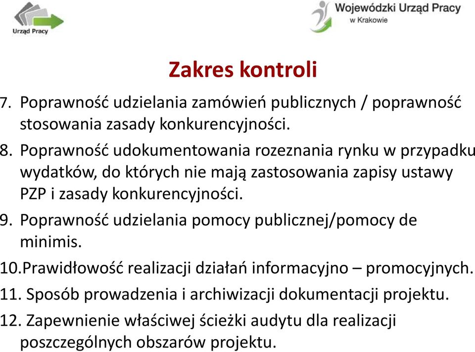 konkurencyjności. 9. Poprawność udzielania pomocy publicznej/pomocy de minimis. 10.