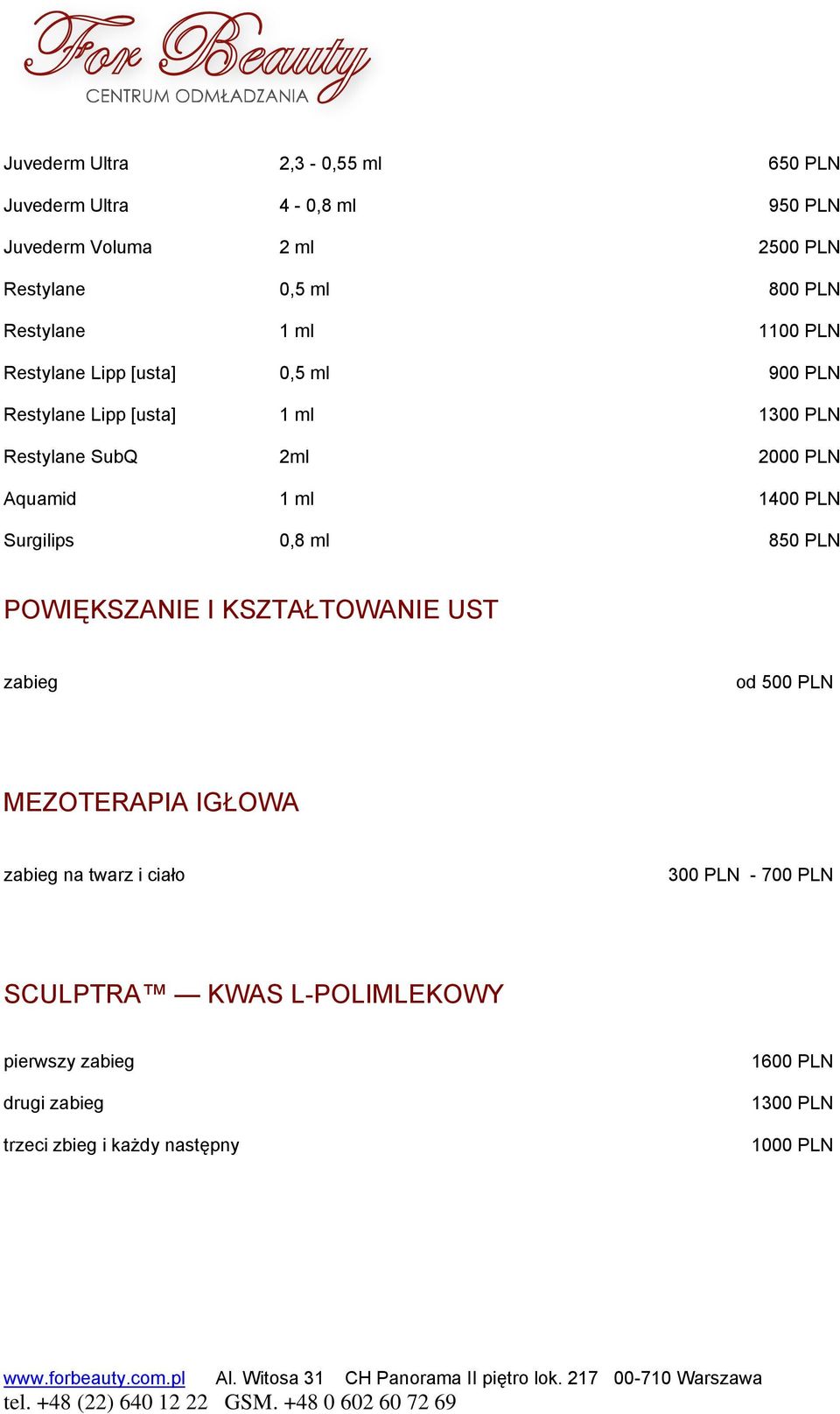 Aquamid 1 ml 1400 PLN Surgilips 0,8 ml 850 PLN POWIĘKSZANIE I KSZTAŁTOWANIE UST zabieg od 500 PLN MEZOTERAPIA IGŁOWA zabieg