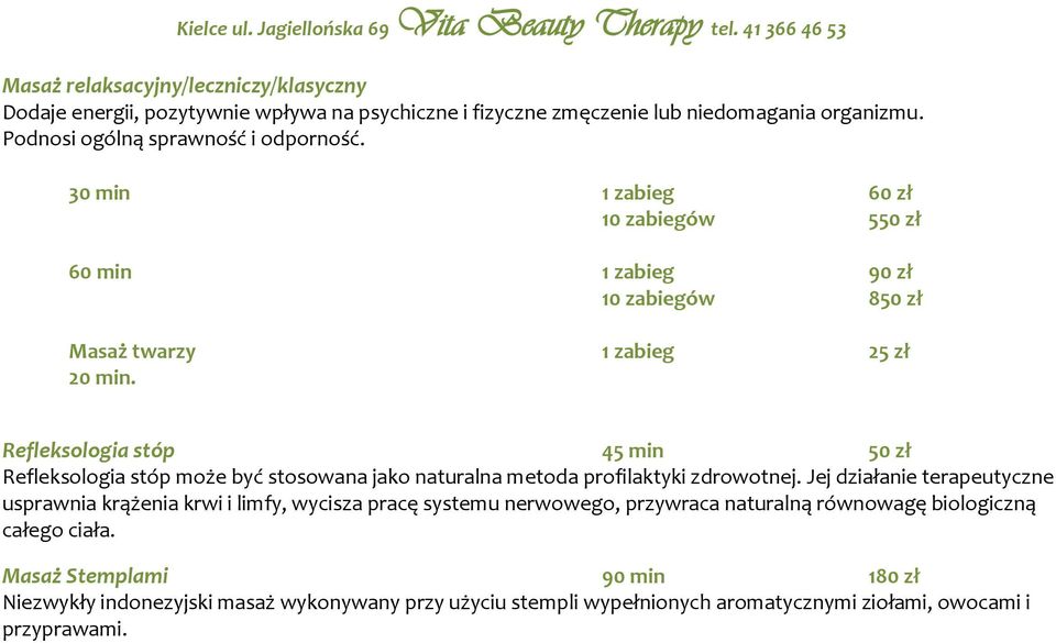 Refleksologia stóp 45 min 50 zł Refleksologia stóp może być stosowana jako naturalna metoda profilaktyki zdrowotnej.