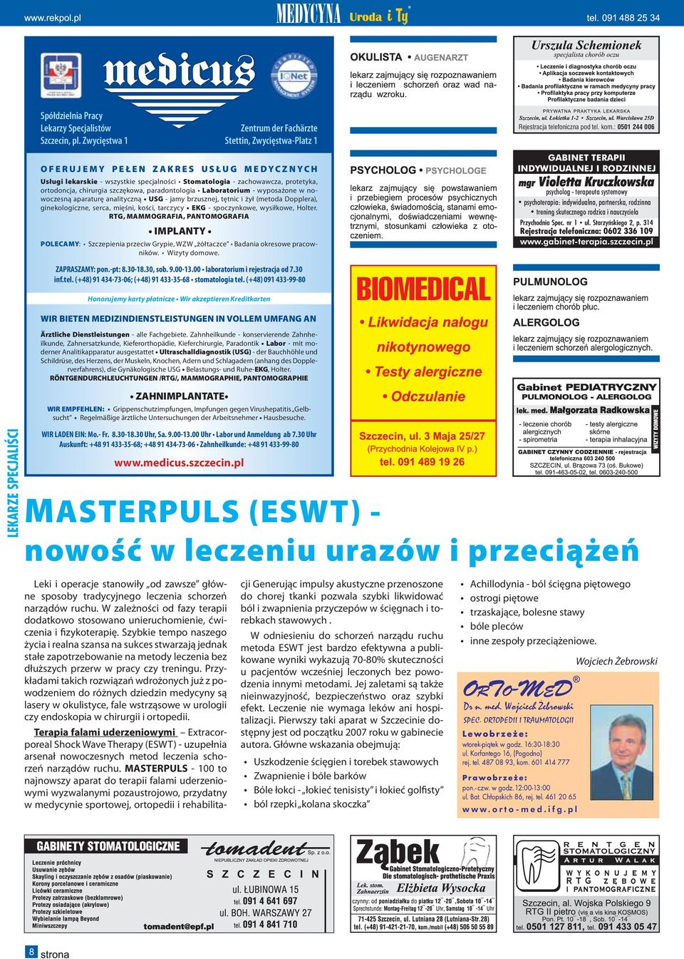 wyposażone w nowoczesną aparaturę analityczną USG - jamy brzusznej, tętnic i żył (metoda Dopplera), ginekologiczne, serca, mięśni, kości, tarczycy EKG - spoczynkowe, wysiłkowe, Holter.