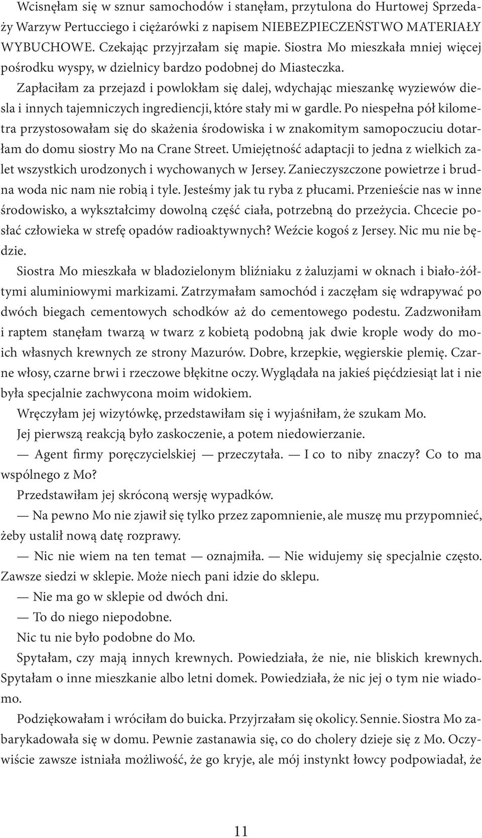 Zapłaciłam za przejazd i powlokłam się dalej, wdychając mieszankę wyziewów diesla i innych tajemniczych ingrediencji, które stały mi w gardle.