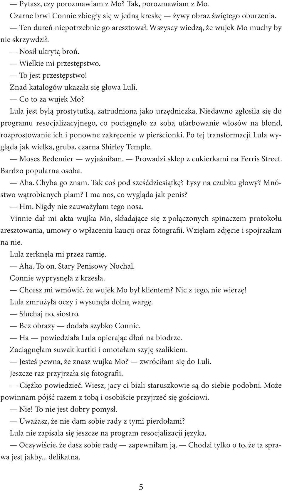 Lula jest byłą prostytutką, zatrudnioną jako urzędniczka.