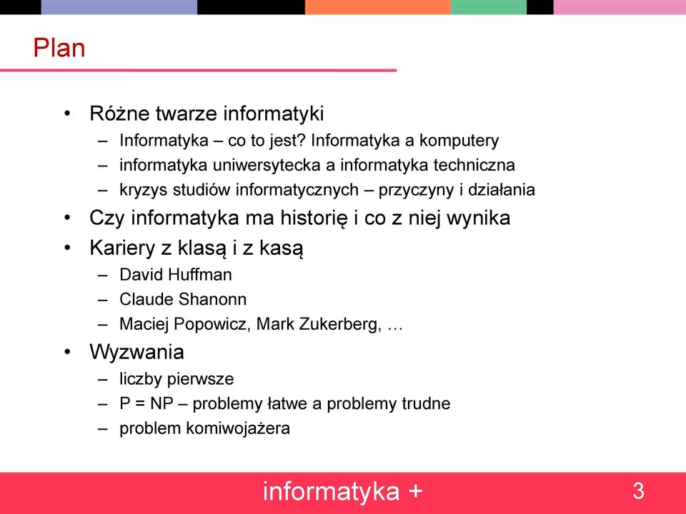 informatycznych przyczyny i działania Czy informatyka ma historię i co z niej wynika Kariery z klasą i z