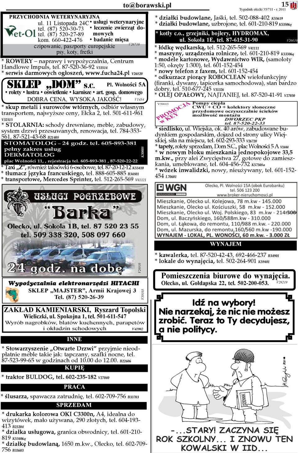 87-520-36-92 V33514 * serwis darmowych ogłoszeń, www.fucha24.pl V26820 Sklep DOM s.c. to@borawski.pl Pl. Wolności 5A rolety lustra oświetlenie karnisze art. gosp. domowego DOBRA CENA, WYSOKA JAKOŚĆ!