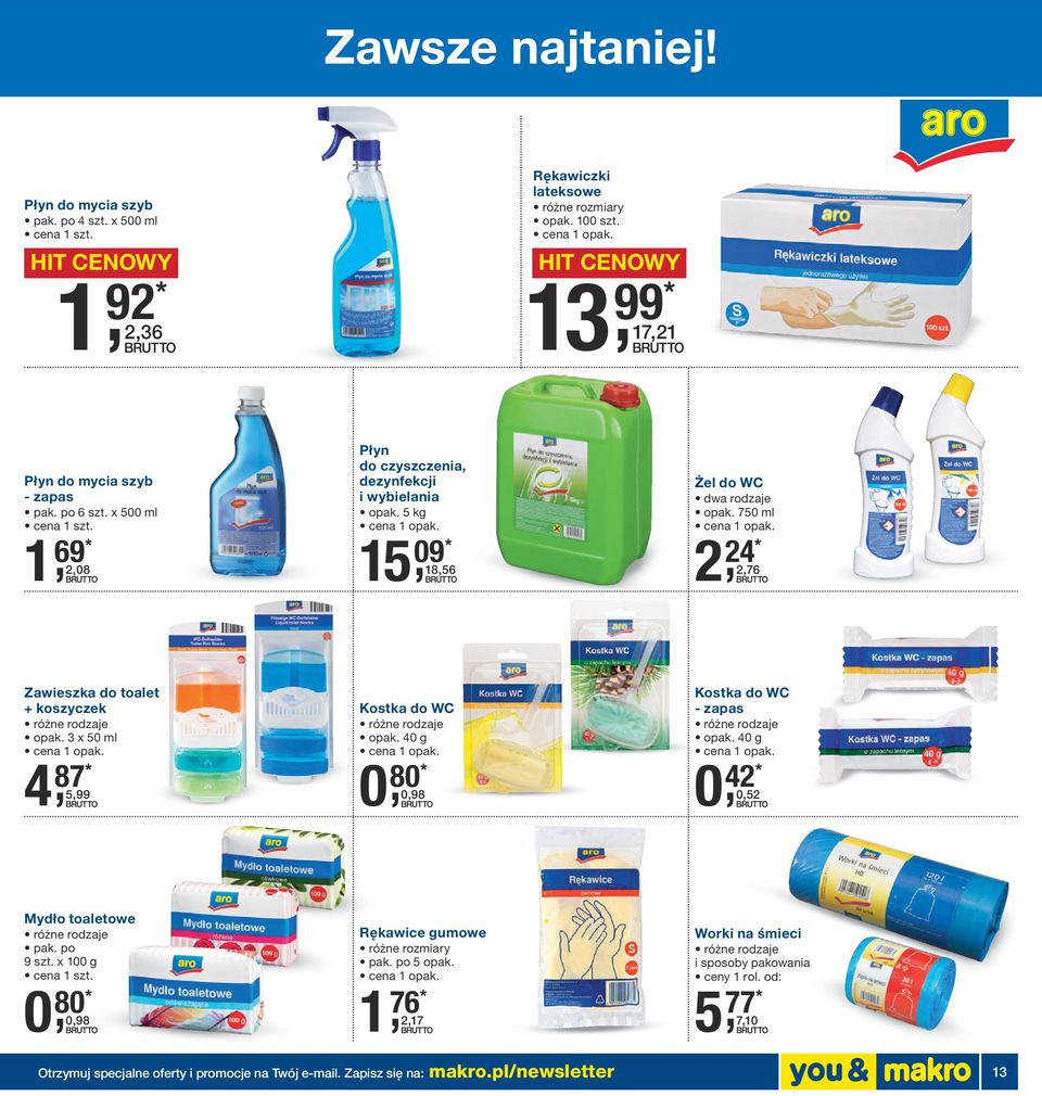 750 ml 2, 24* 2,76 Zawieszka do toalet + koszyczek opak. 3 x 50 ml 4, 87* 5,99 Kostka do WC opak. 40 g 0, 80* 0,98 Kostka do WC - zapas opak.