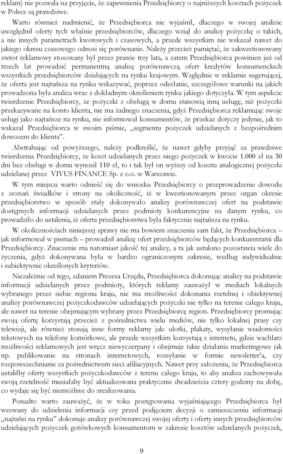 parametrach kwotowych i czasowych, a przede wszystkim nie wskazał nawet do jakiego okresu czasowego odnosi się porównanie.