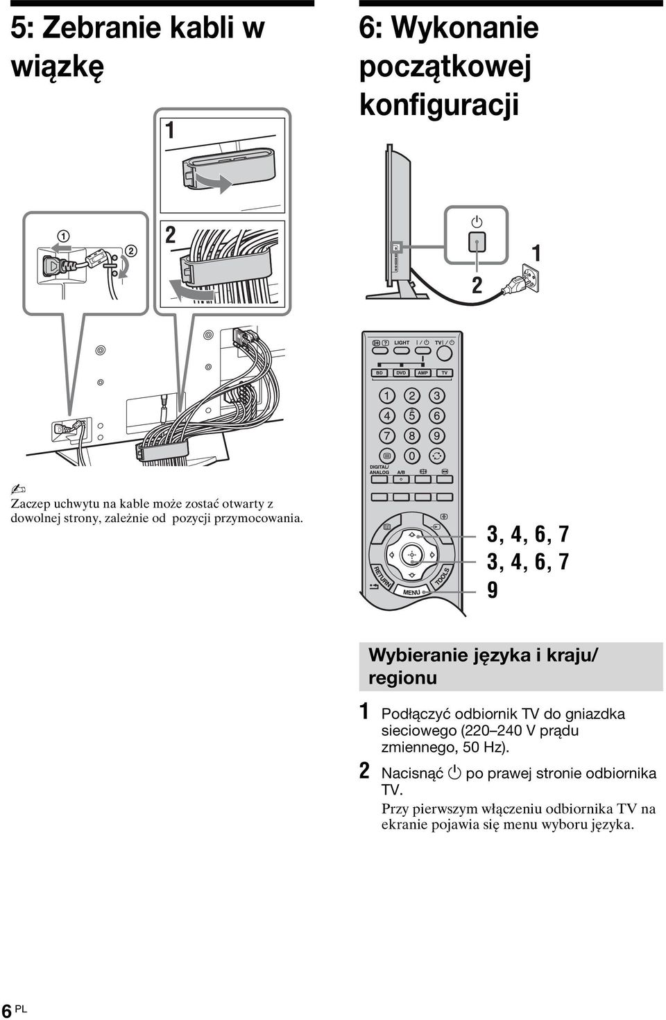 3, 4, 6, 7 3, 4, 6, 7 9 Wybieranie języka i kraju/ regionu 1 Podłączyć odbiornik TV do gniazdka sieciowego