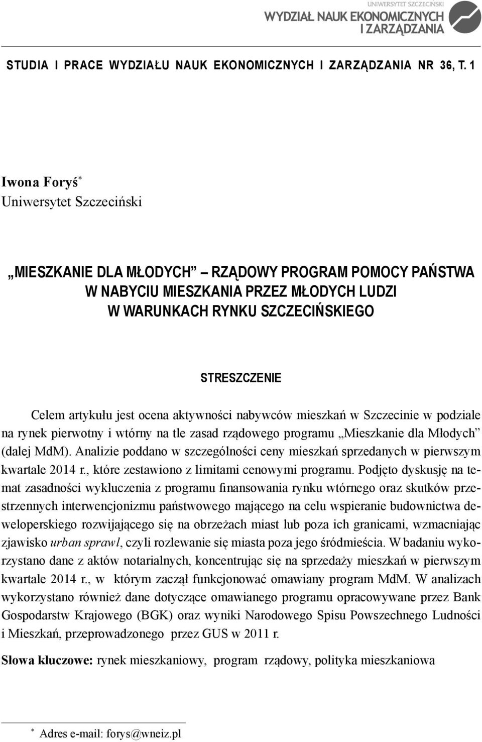 jest ocena aktywności nabywców mieszkań w Szczecinie w podziale na rynek pierwotny i wtórny na tle zasad rządowego programu Mieszkanie dla Młodych (dalej MdM).