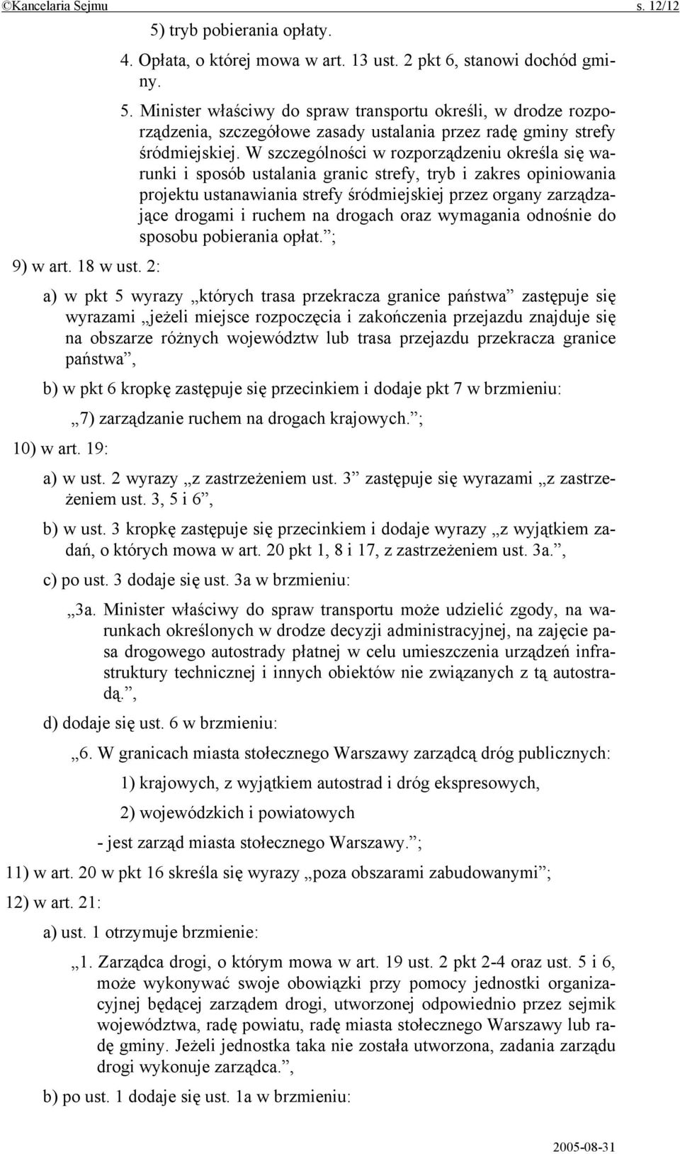 na drogach oraz wymagania odnośnie do sposobu pobierania opłat. ; 9) w art. 18 w ust.