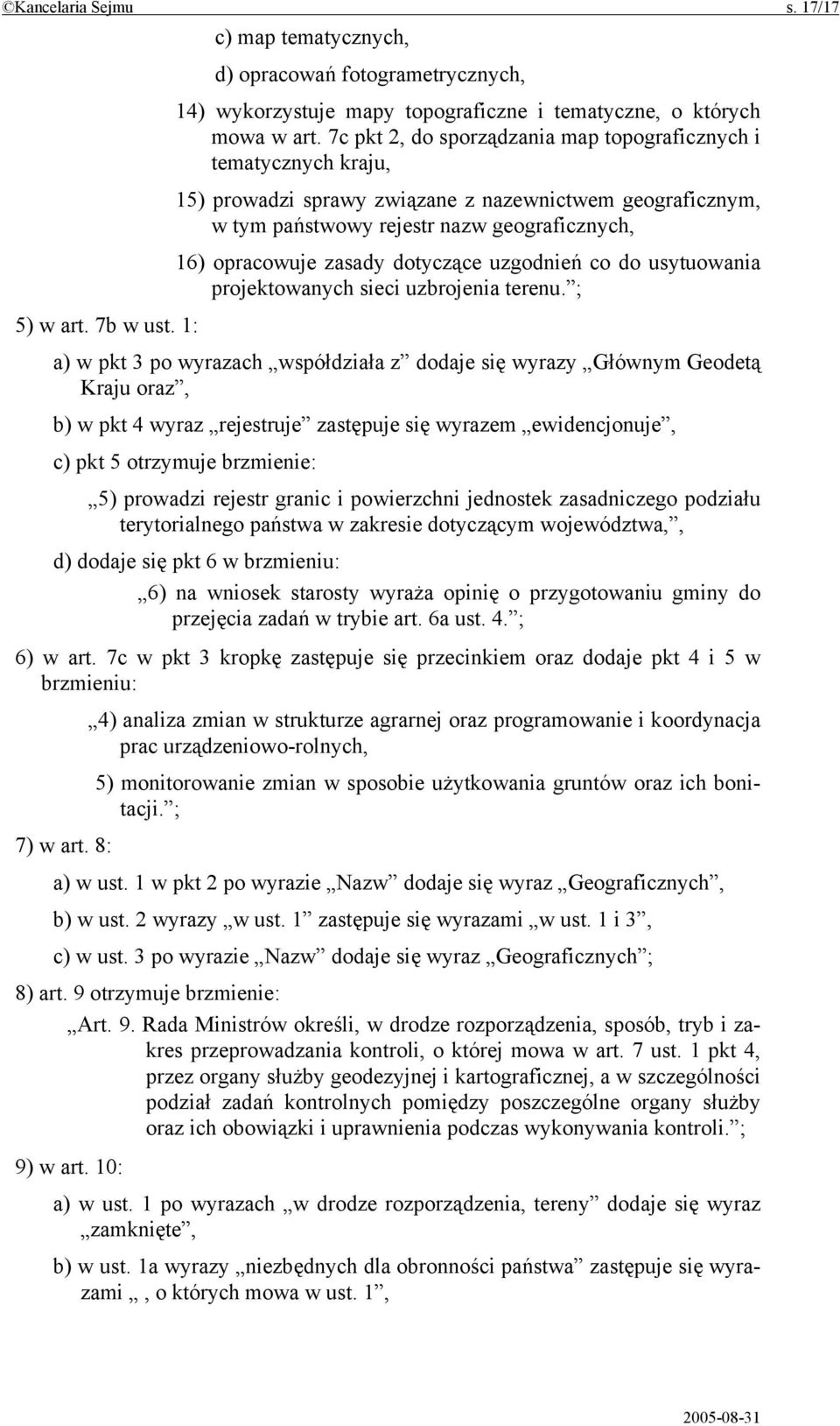 dotyczące uzgodnień co do usytuowania projektowanych sieci uzbrojenia terenu. ; 5) w art. 7b w ust.