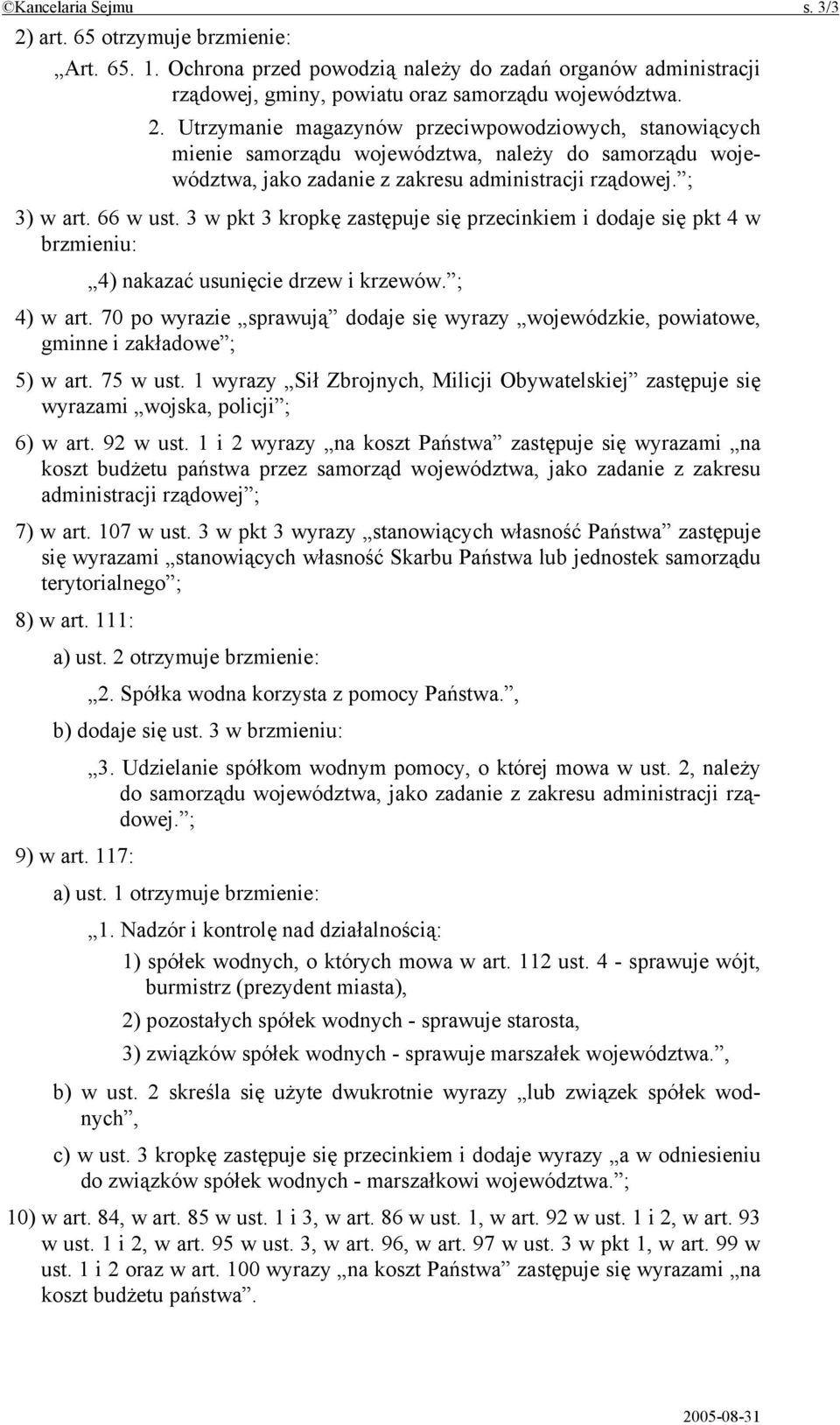 70 po wyrazie sprawują dodaje się wyrazy wojewódzkie, powiatowe, gminne i zakładowe ; 5) w art. 75 w ust.