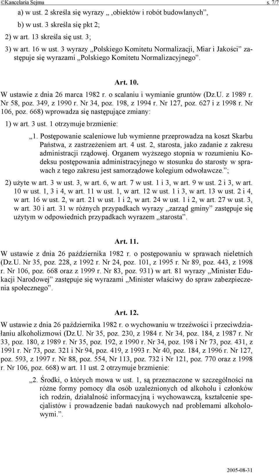 z 1989 r. Nr 58, poz. 349, z 1990 r. Nr 34, poz. 198, z 1994 r. Nr 127, poz. 627 i z 1998 r. Nr 106, poz. 668) wprowadza się następujące zmiany: 1) w art. 3 ust. 1 otrzymuje brzmienie: 1.