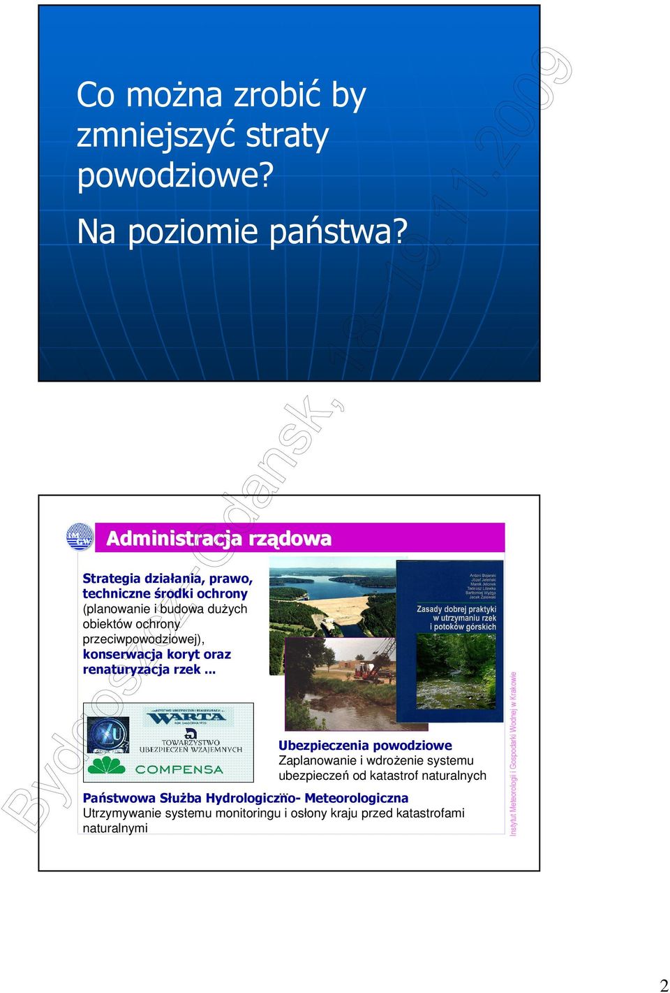 przeciwpowodziowej), konserwacja koryt oraz renaturyzacja rzek.