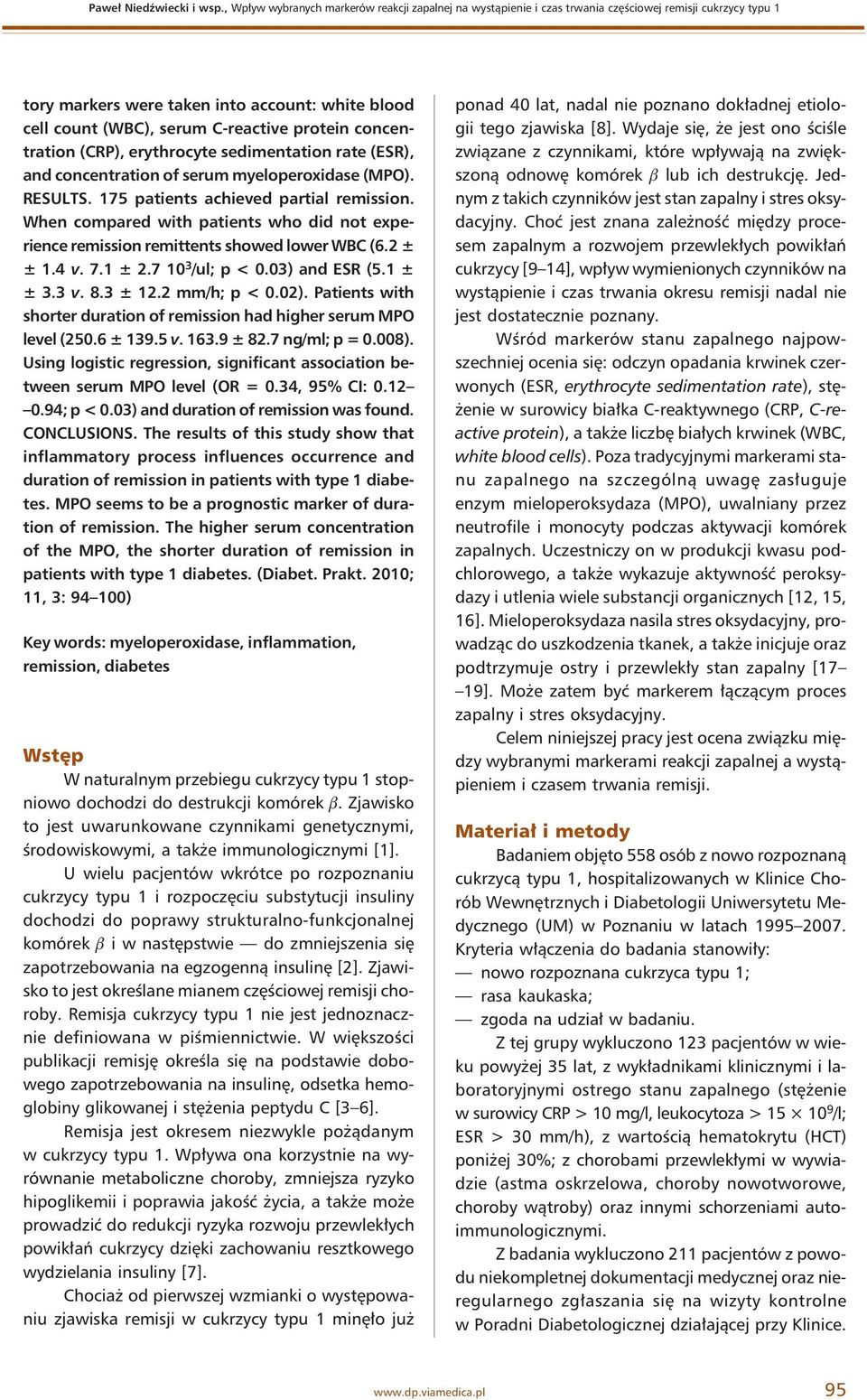 protein concentration (CRP), erythrocyte sedimentation rate (ESR), and concentration of serum myeloperoxidase (MPO). RESULTS. 175 patients achieved partial remission.