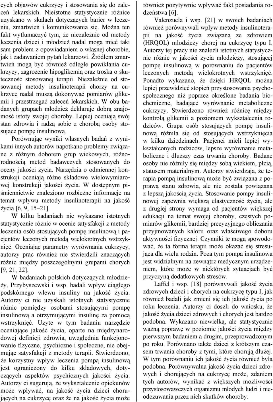 Źródłem zmartwień mogą być również odległe powikłania cukrzycy, zagrożenie hipoglikemią oraz troska o skuteczność stosowanej terapii.