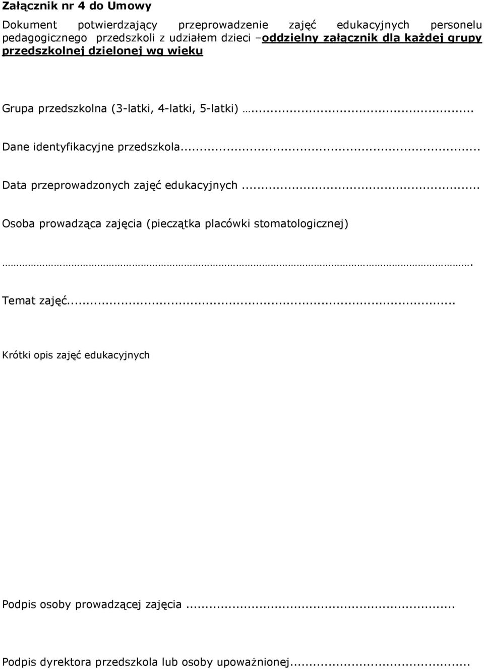 .. Dane identyfikacyjne przedszkola... Data przeprowadzonych zajęć edukacyjnych.