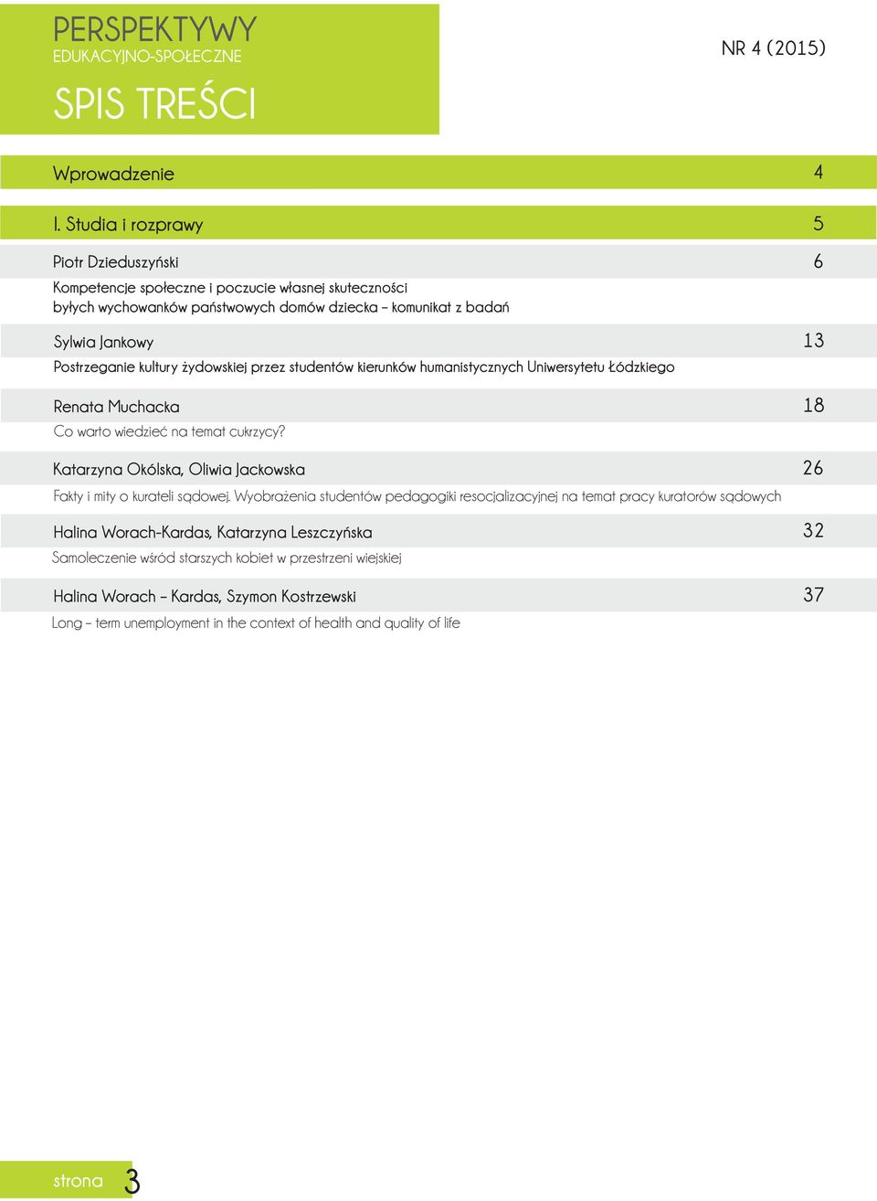 Postrzeganie kultury żydowskiej przez studentów kierunków humanistycznych Uniwersytetu Łódzkiego Renata Muchacka 18 Co warto wiedzieć na temat cukrzycy?