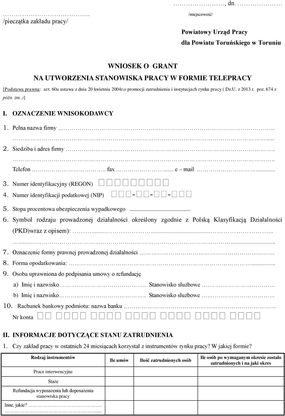 ... Telefon.. fax... e mail... 3. Numer identyfikacyjny (REGON) 4. Numer identyfikacji podatkowej (NIP) - - - 5. Stopa procentowa ubezpieczenia wypadkowego... 6.