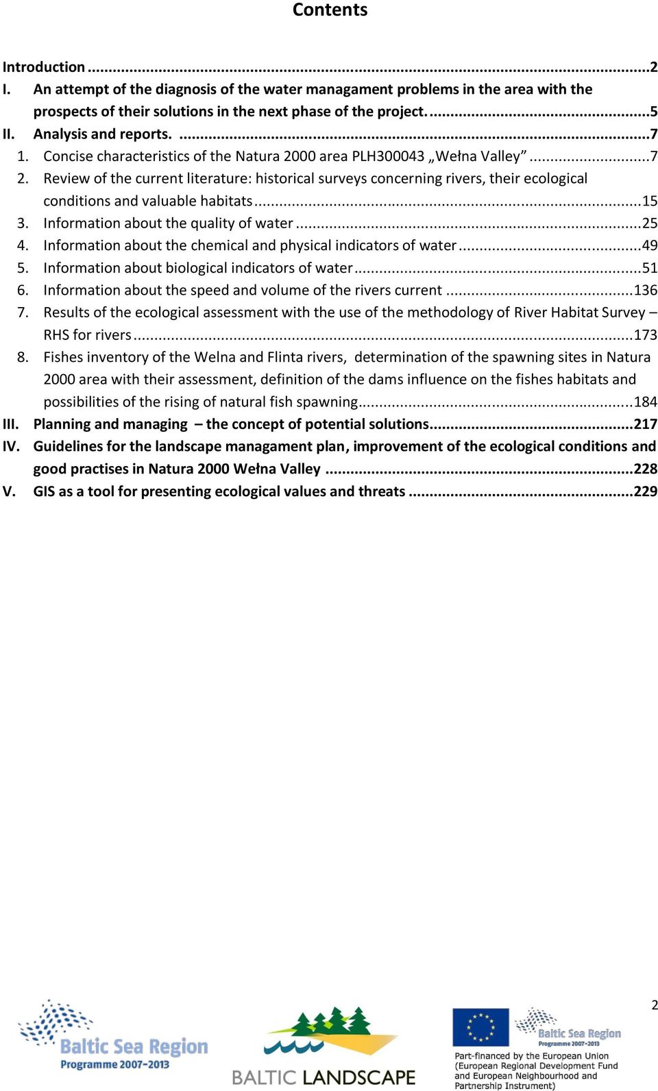 Review of the current literature: historical surveys concerning rivers, their ecological conditions and valuable habitats... 15 3. Information about the quality of water... 25 4.