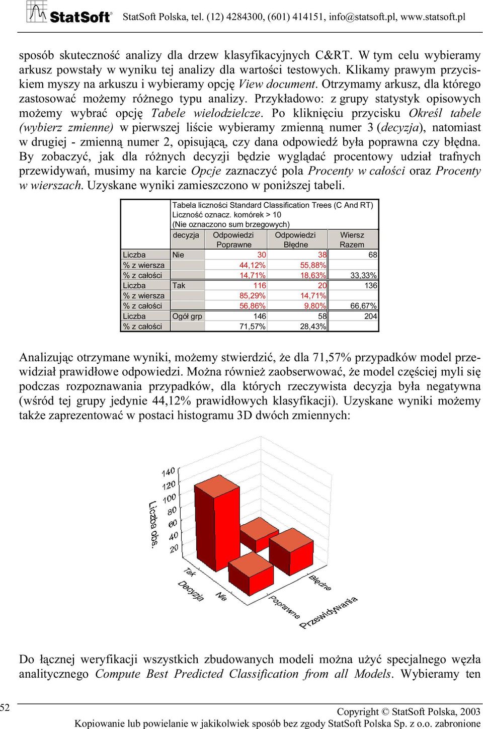 Przykładowo: z grupy statystyk opisowych możemy wybrać opcję Tabele wielodzielcze.