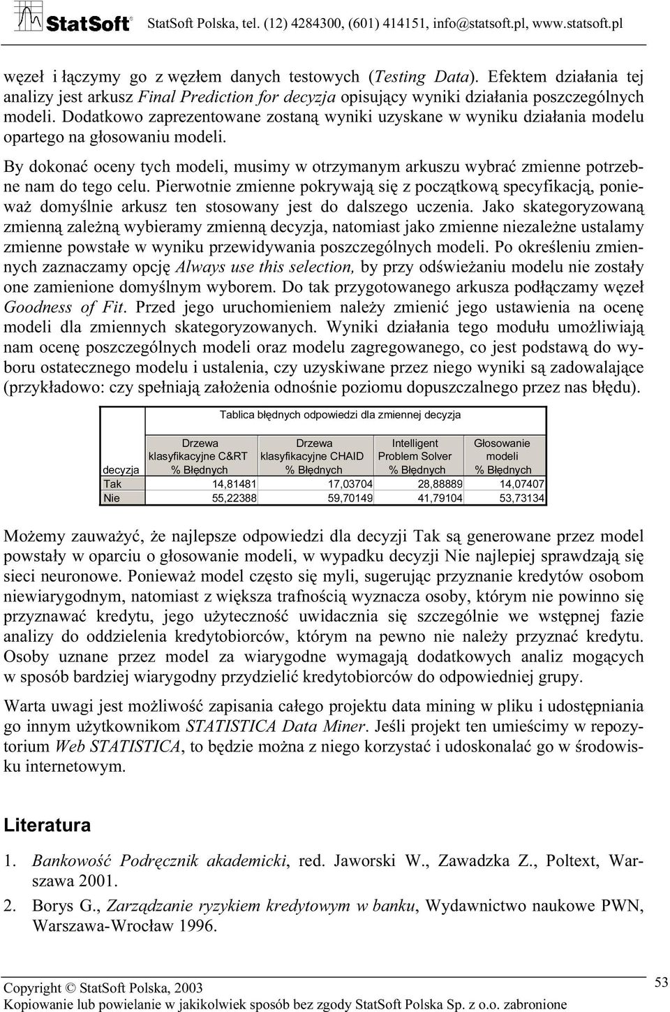 By dokonać oceny tych modeli, musimy w otrzymanym arkuszu wybrać zmienne potrzebne nam do tego celu.