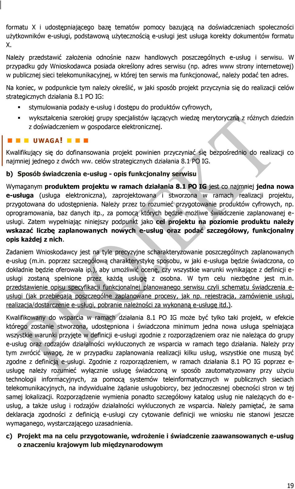 adres www strony internetowej) w publicznej sieci telekomunikacyjnej, w której ten serwis ma funkcjonować, należy podać ten adres.