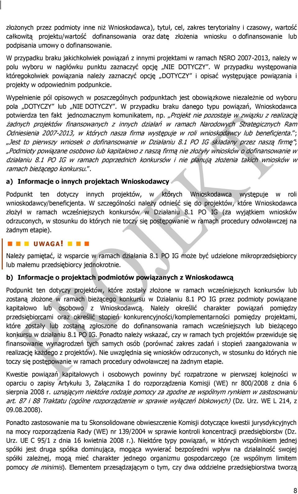 W przypadku występowania któregokolwiek powiązania należy zaznaczyć opcję DOTYCZY i opisać występujące powiązania i projekty w odpowiednim podpunkcie.