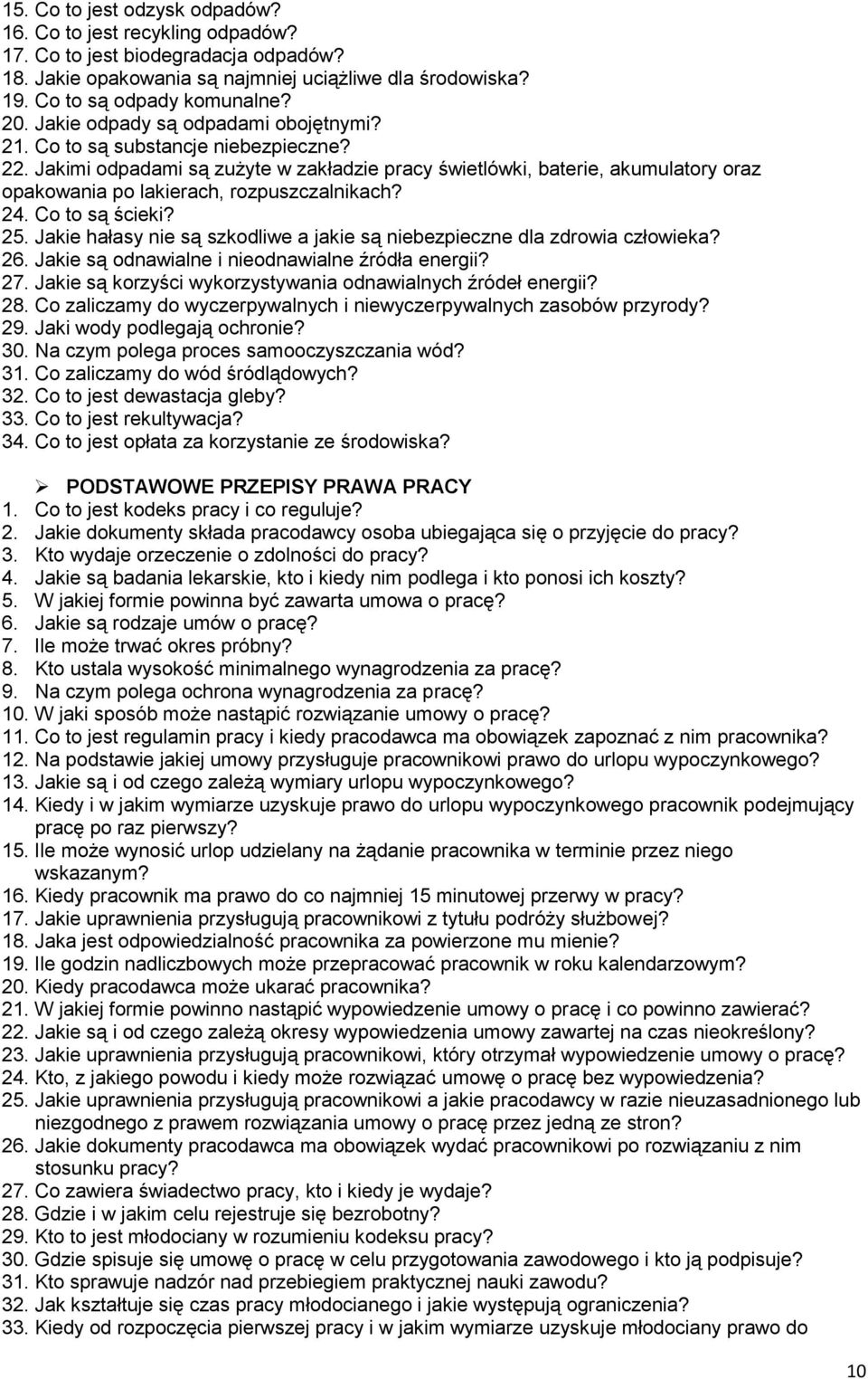 Jakimi odpadami są zużyte w zakładzie pracy świetlówki, baterie, akumulatory oraz opakowania po lakierach, rozpuszczalnikach? 24. Co to są ścieki? 25.