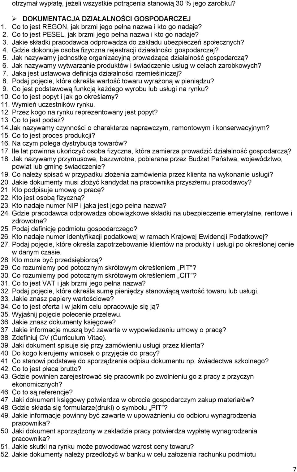 Gdzie dokonuje osoba fizyczna rejestracji działalności gospodarczej? 5. Jak nazywamy jednostkę organizacyjną prowadzącą działalność gospodarczą? 6.