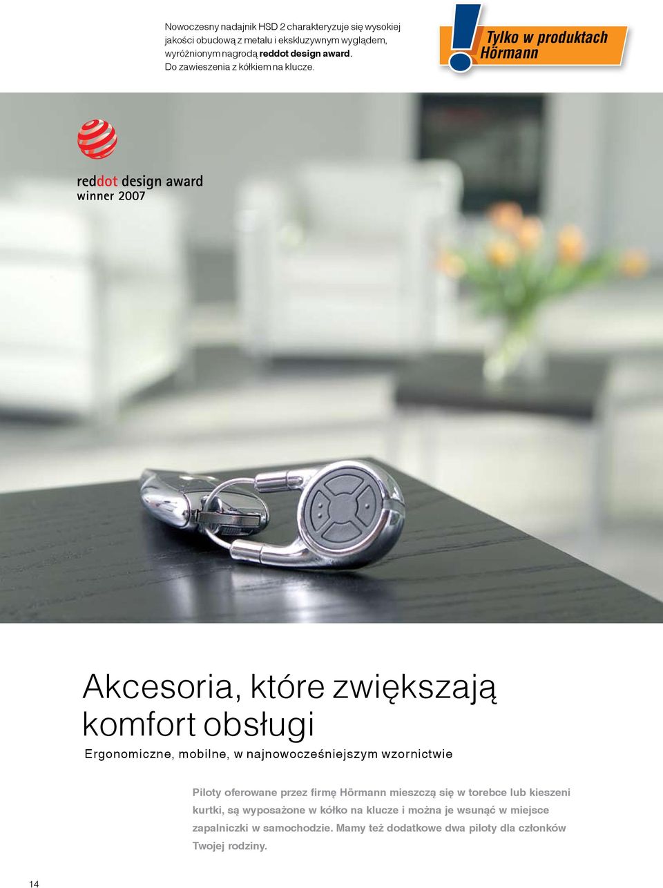 Tylko w produktach Hörmann Akcesoria, które zwiększają komfort obsługi Ergonomiczne, mobilne, w najnowocześniejszym wzornictwie Piloty