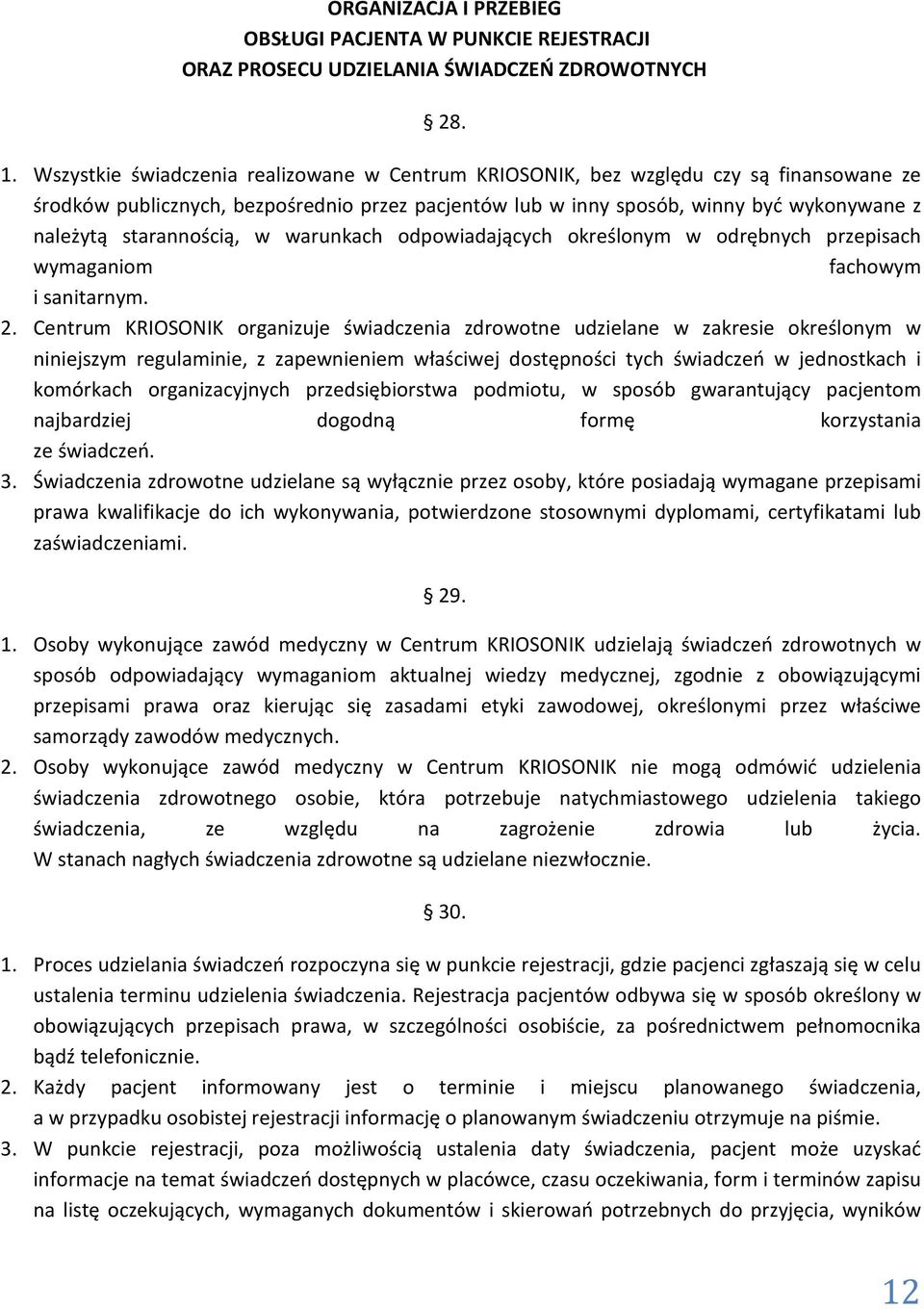 starannością, w warunkach odpowiadających określonym w odrębnych przepisach wymaganiom fachowym i sanitarnym. 2.