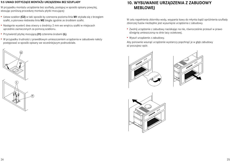 Następnie wywierć dwa otwory o średnicy 2 mm we wnętrzu szafki w miejscach uprzednio zaznaczonych za pomocą szablonu. Przytwierdź płytkę mocującą (I1) czterema śrubami (L).