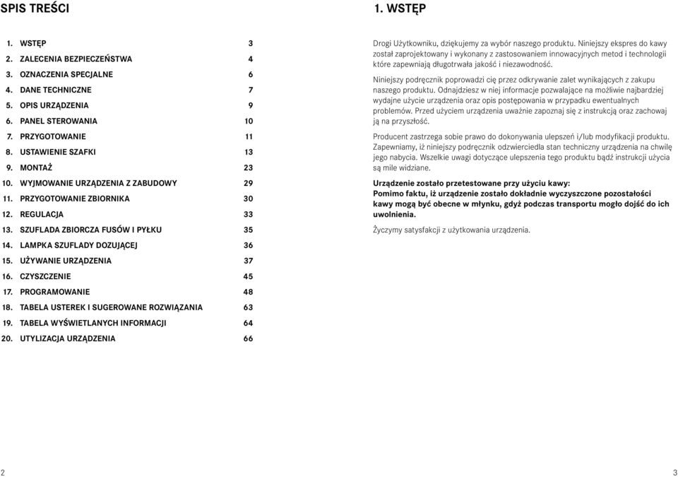 CZYSZCZENIE 45 17. PROGRAMOWANIE 48 18. TABELA USTEREK I SUGEROWANE ROZWIĄZANIA 63 19. TABELA WYŚWIETLANYCH INFORMACJI 64 20.