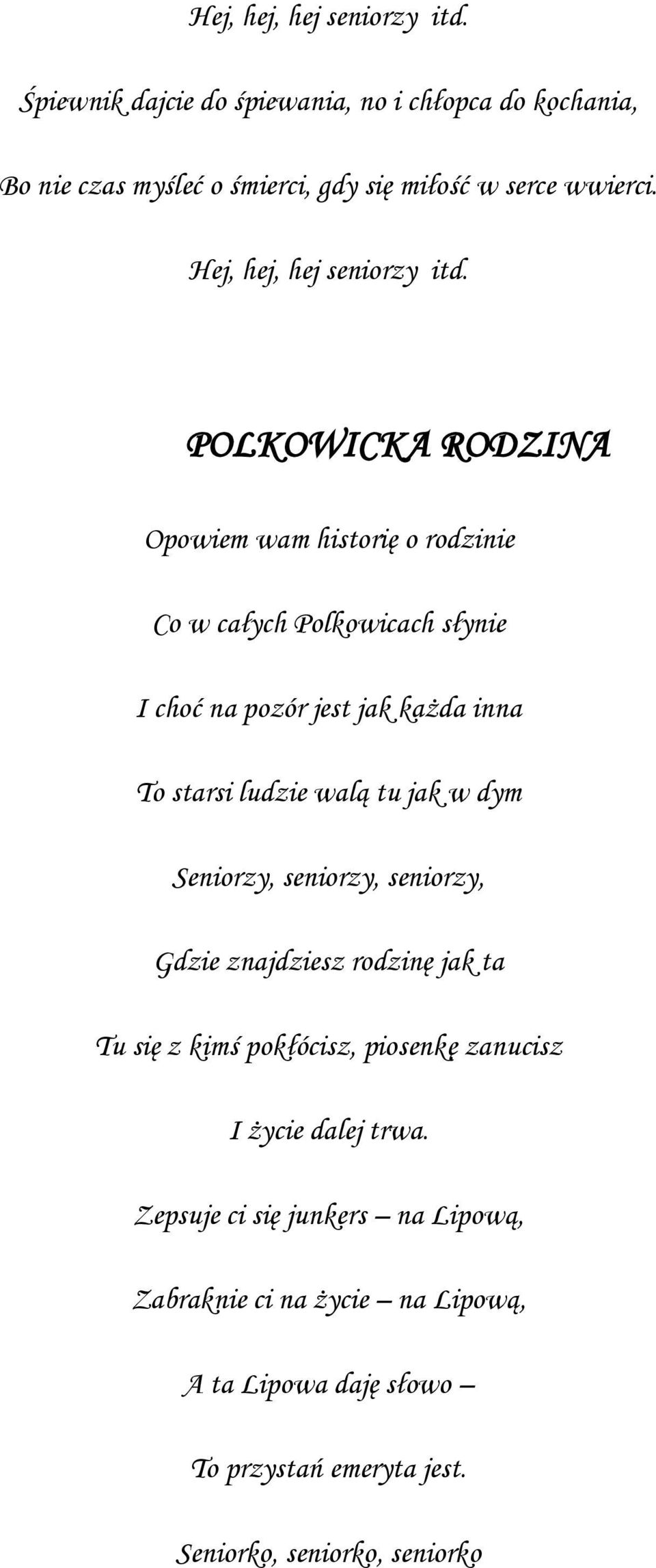 POLKOWICKA RODZINA Opowiem wam historię o rodzinie Co w całych Polkowicach słynie I choć na pozór jest jak każda inna To starsi ludzie walą tu jak w