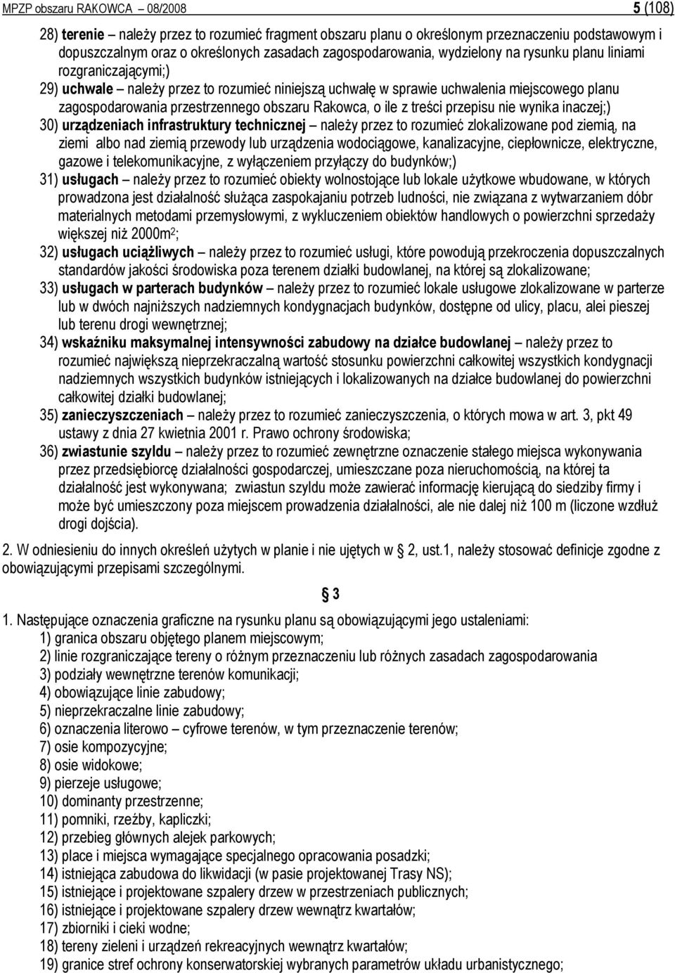 wynika inaczej;) 30) urządzeniach infrastruktury technicznej naleŝy przez to rozumieć zlokalizowane pod ziemią, na ziemi albo nad ziemią przewody lub urządzenia wodociągowe, kanalizacyjne,