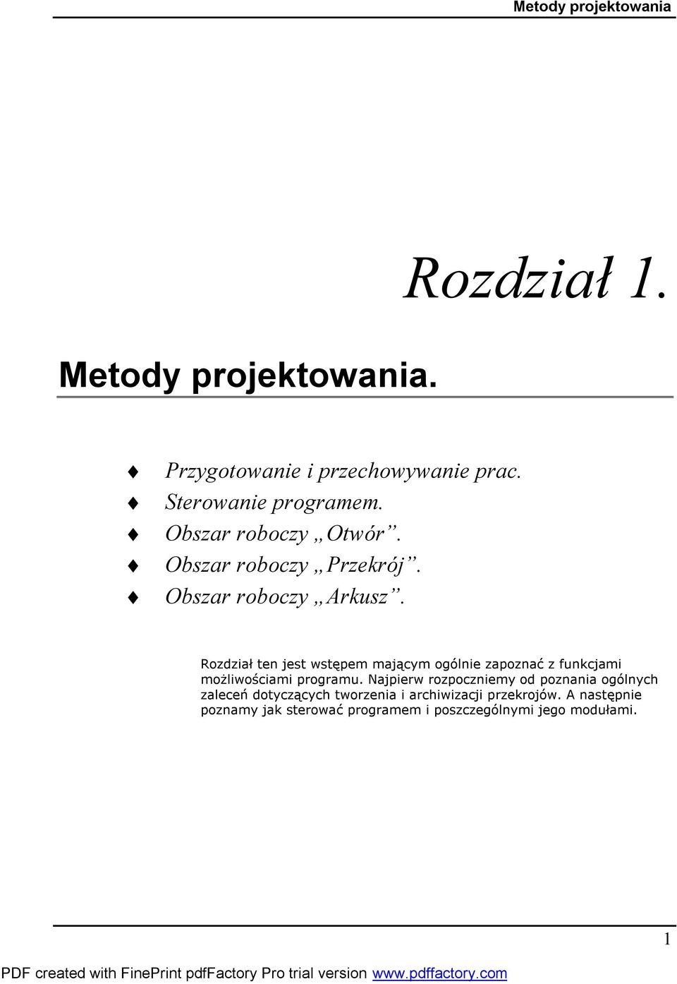 Rozdział ten jest wstępem mającym ogólnie zapoznać z funkcjami możliwościami programu.