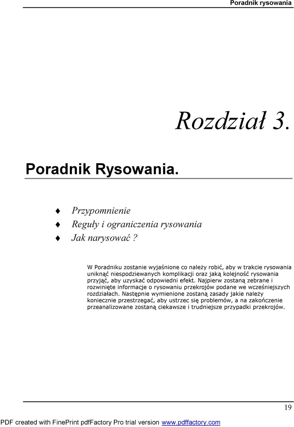 przyjąć, aby uzyskać odpowiedni efekt. Najpierw zostaną zebrane i rozwinięte informacje o rysowaniu przekrojów podane we wcześniejszych rozdziałach.