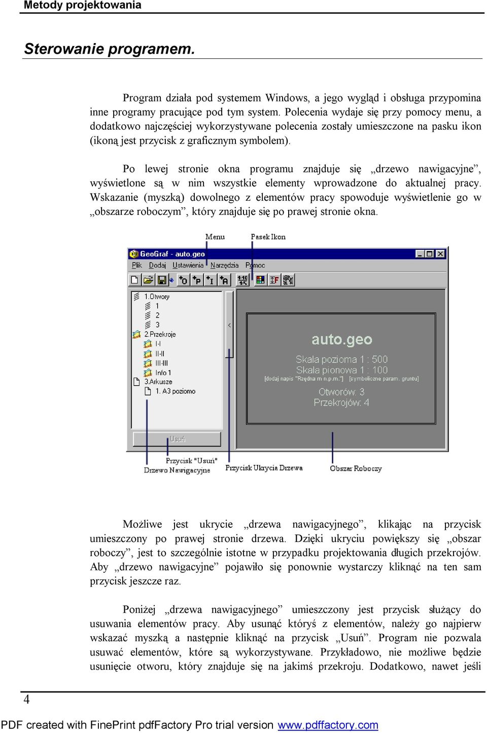 Po lewej stronie okna programu znajduje się drzewo nawigacyjne, wyświetlone są w nim wszystkie elementy wprowadzone do aktualnej pracy.