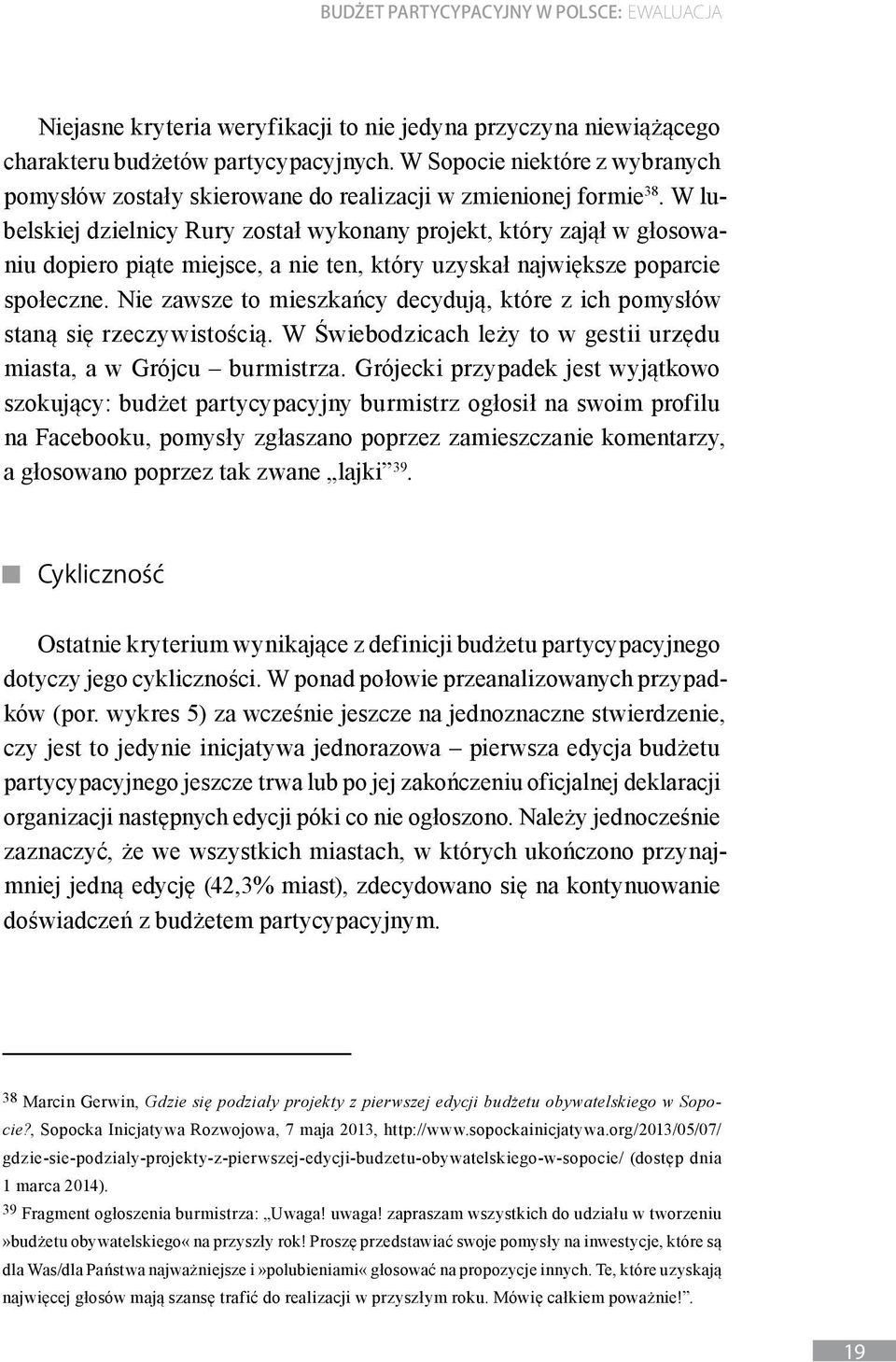 W lubelskiej dzielnicy Rury został wykonany projekt, który zajął w głosowaniu dopiero piąte miejsce, a nie ten, który uzyskał największe poparcie społeczne.