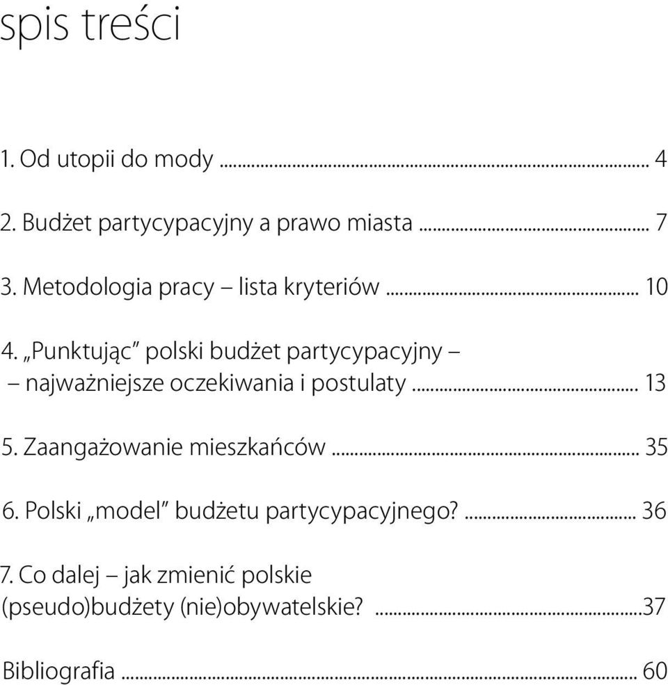 Punktując polski budżet partycypacyjny najważniejsze oczekiwania i postulaty... 13 5.