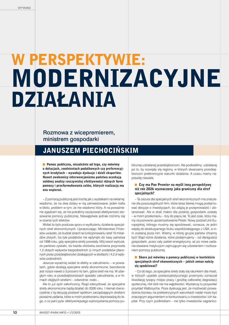 Na wet zwo len ni cy in ter wen cjo ni zmu pań stwa ocze ku ją so lid nej ana li zy rze czy wi stej efek tyw no ści róż nych form po mo cy i prze for mu ło wa nia ce lów, któ rych re ali za cję ma